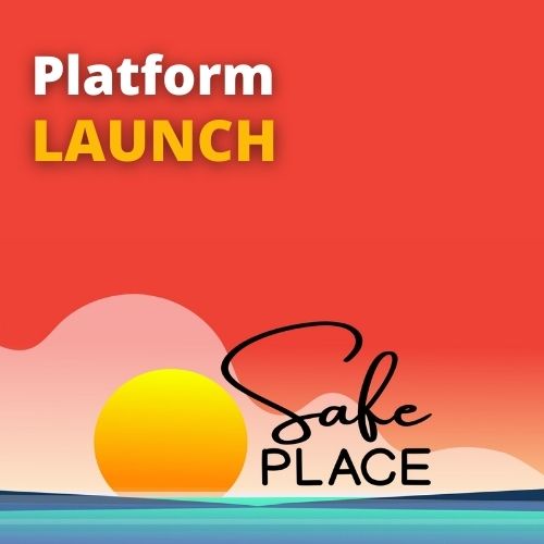 Launch ‘Safe Place’ platform